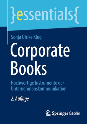 Corporate Books: Hochwertige Instrumente der Unternehmenskommunikation (essentials)