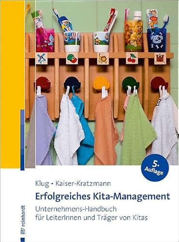 Erfolgreiches Kita-Management: Unternehmens-Handbuch für LeiterInnen und Träger von Kitas von ERNST REINHARDT VERLAG
