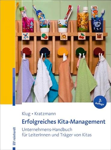 Erfolgreiches Kita-Management: Unternehmens-Handbuch für LeiterInnen und Träger von Kitas