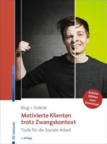 Motivierte Klienten trotz Zwangskontext: Tools für die Soziale Arbeit. Mit 20 Arbeitsblättern als Online-Zusatzmaterial.