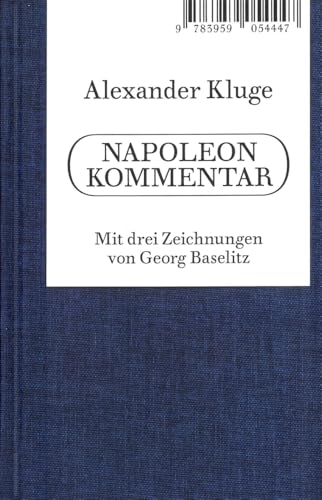 Alexander Kluge. Napoleon Kommentar: „Ein Mensch aus Trümmern gegossen” von Spectormag GbR