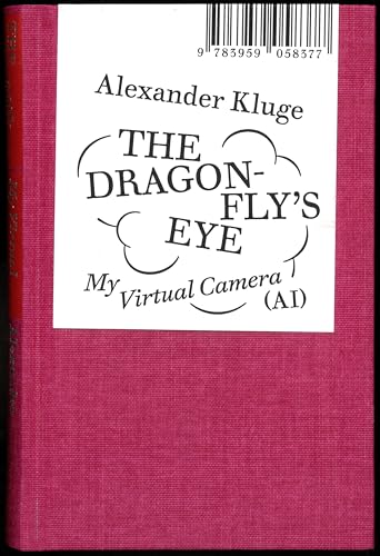Alexander Kluge: The Dragonfly’s Eye: My Virtual Camera (AI) von Spector Books OHG