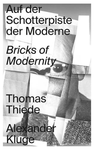 Auf der Schotterpiste der Moderne: Thomas Thiede / Alexander Kluge Auf der Schotterpiste der Moderne: Thomas Thiede / Alexander Kluge von DISTANZ Verlag