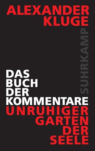 Das Buch der Kommentare: Unruhiger Garten der Seele von Suhrkamp Verlag AG