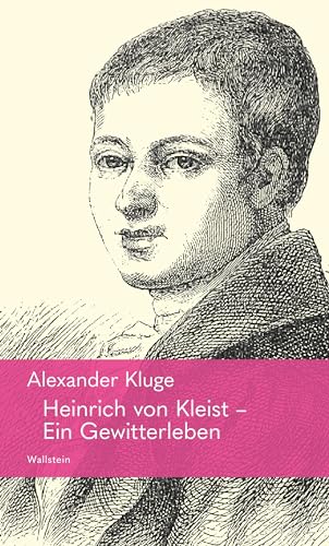 Heinrich von Kleist – Ein Gewitterleben Heinrich von Kleist – Ein Gewitterleben