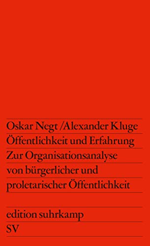 Öffentlichkeit und Erfahrung. Zur Organisationsanalyse von bürgerlicher und proletarischer Öffentlichkeit