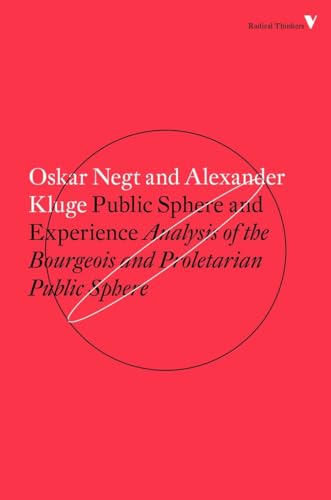 Public Sphere and Experience: Analysis of the Bourgeois and Proletarian Public Sphere (Radical Thinkers Set 12)