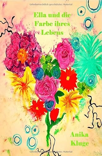 Ella und die Farbe ihres Lebens von epubli