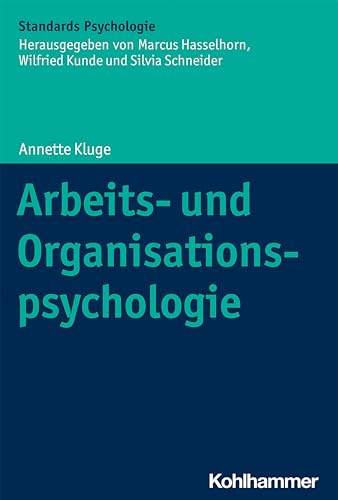 Arbeits- und Organisationspsychologie (Kohlhammer Standards Psychologie)