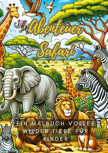 Abenteuer Safari: Ein Malbuch voller wilder Tiere für Kinder von tredition