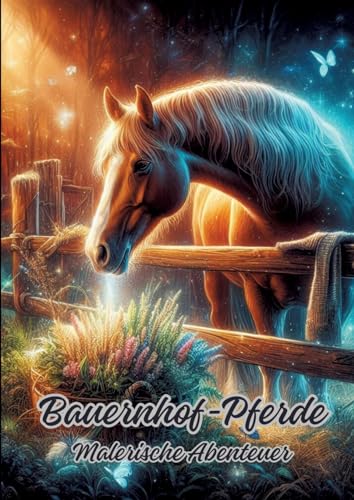 Bauernhof-Pferde: Malerische Abenteuer von tredition