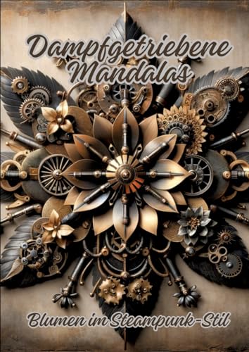 Dampfgetriebene Mandalas: Blumen im Steampunk-Stil von tredition