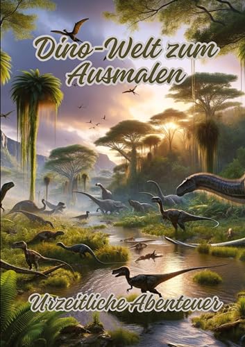 Dino-Welt zum Ausmalen: Urzeitliche Abenteuer von tredition