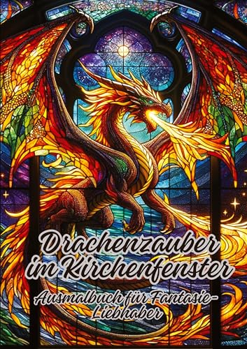 Drachenzauber im Kirchenfenster: Ausmalbuch für Fantasie-Liebhaber Drachenzauber im Kirchenfenster: Ausmalbuch für Fantasie-Liebhaber von tredition