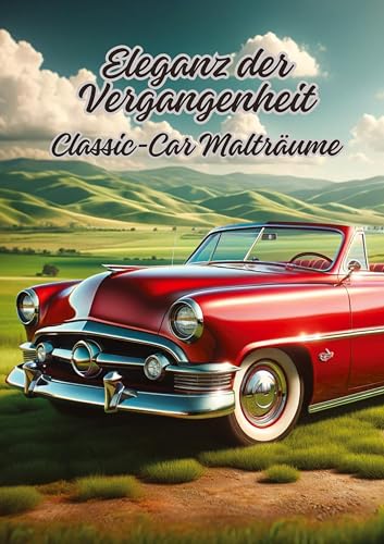 Eleganz der Vergangenheit: Classic-Car Malträume von tredition