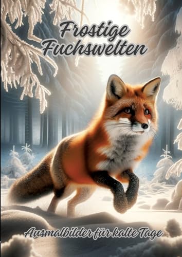 Frostige Fuchswelten: Ausmalbilder für kalte Tage von tredition