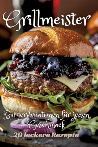 Grillmeister: Burgervariationen für jeden Geschmack von tredition