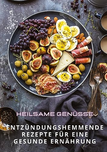 Heilsame Genüsse: Entzündungshemmende Rezepte für eine gesunde Ernährung Heilsame Genüsse: Entzündungshemmende Rezepte für eine gesunde Ernährung