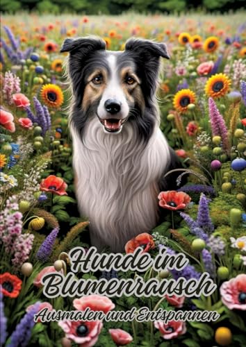 Hunde im Blumenrausch: Ausmalen und Entspannen von tredition