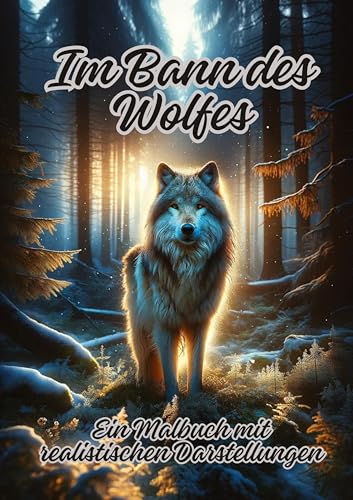 Im Bann des Wolfes: Ein Malbuch mit realistischen Darstellungen Im Bann des Wolfes: Ein Malbuch mit realistischen Darstellungen von tredition