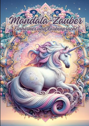 Mandala-Zauber: Einhörner und Farbenpracht Mandala-Zauber: Einhörner und Farbenpracht von tredition
