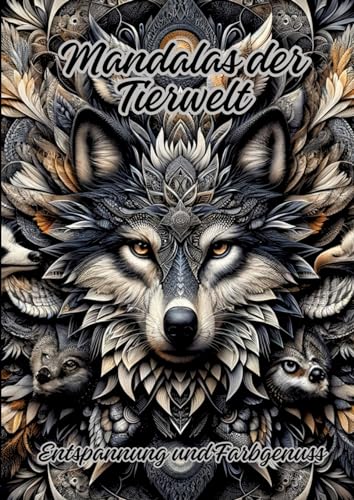 Mandalas der Tierwelt: Entspannung und Farbgenuss Mandalas der Tierwelt: Entspannung und Farbgenuss