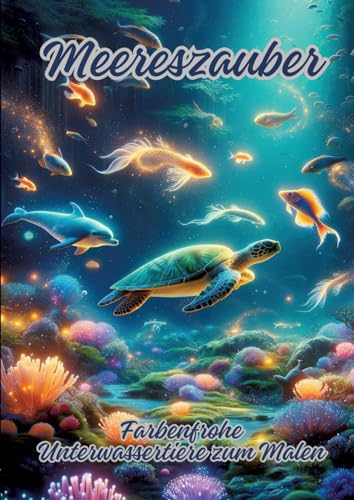 Meereszauber: Farbenfrohe Unterwassertiere zum Malen von tredition