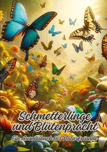 Schmetterlinge und Blütenpracht: Ein Ausmalbuch für Naturfreunde von tredition