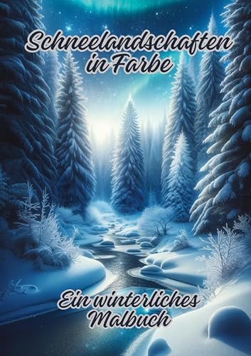 Schneelandschaften in Farbe: Ein winterliches Malbuch von tredition