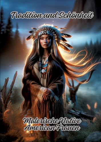 Tradition und Schönheit: Malerische Native American Frauen von tredition