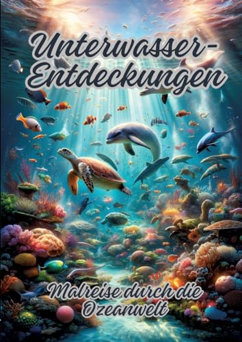 Unterwasser-Entdeckungen: Malreise durch die Ozeanwelt von tredition