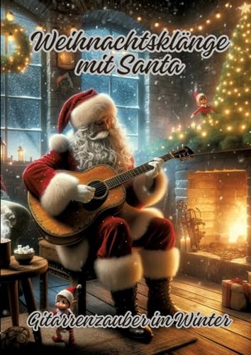 Weihnachtsklänge mit Santa: Gitarrenzauber im Winter von tredition
