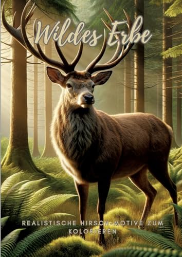 Wildes Erbe: Realistische Hirsch-Motive zum Kolorieren Wildes Erbe: Realistische Hirsch-Motive zum Kolorieren
