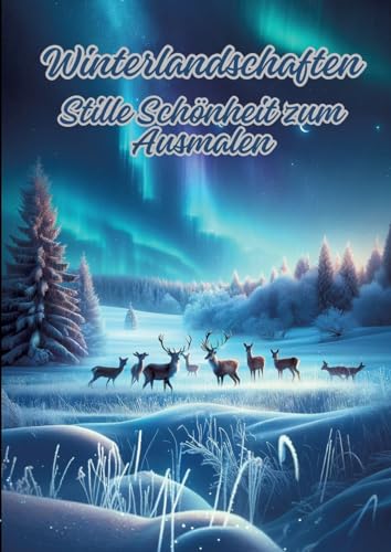 Winterlandschaften: Stille Schönheit zum Ausmalen