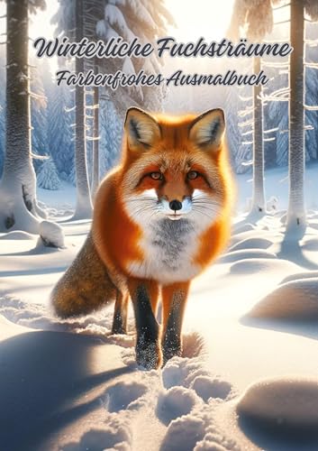 Winterliche Fuchsträume: Farbenfrohes Ausmalbuch