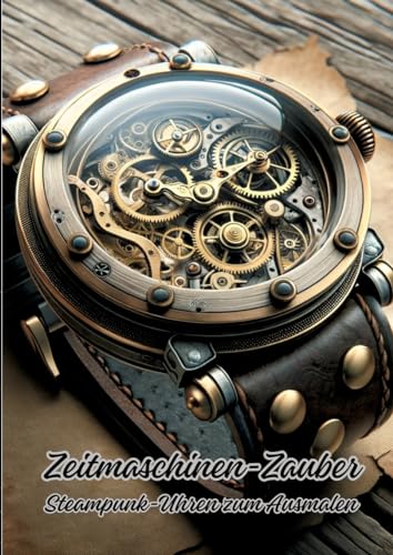 Zeitmaschinen-Zauber: Steampunk-Uhren zum Ausmalen von tredition