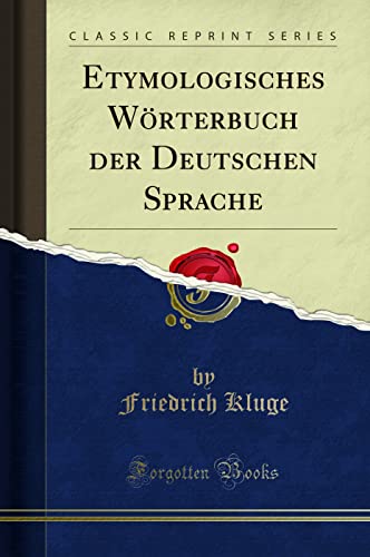 Etymologisches Wörterbuch Der Deutschen Sprache (Classic Reprint)