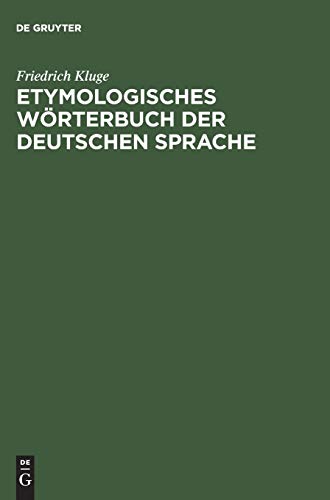 Etymologisches Wörterbuch der deutschen Sprache: 22. Auflage Unter Mithilfe Von Max Burgisser Und Bernd Gregor Vollig Neu Bearbeitet Von Etymologisches Wörterbuch der deutschen Sprache: 22. Auflage Unter Mithilfe Von Max Burgisser Und Bernd Gregor Vollig Neu Bearbeitet Von