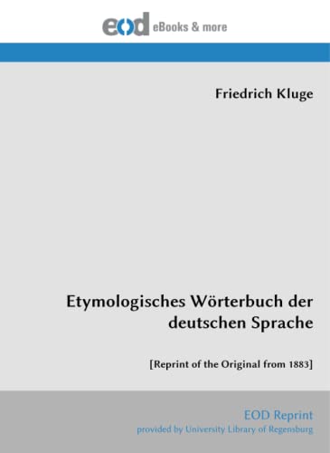 Etymologisches Wörterbuch der deutschen Sprache: [Reprint of the Original from 1883]
