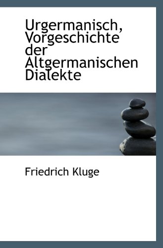 Urgermanisch, Vorgeschichte der Altgermanischen Dialekte von BiblioBazaar
