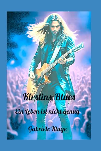 Kirstins Blues: Ein Leben ist nicht genug von Independently published