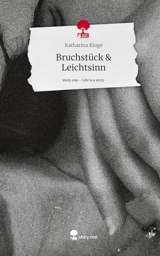 Bruchstück & Leichtsinn. Life is a Story - story.one von story.one publishing