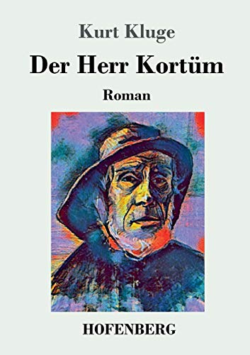 Der Herr Kortüm: Roman von Hofenberg