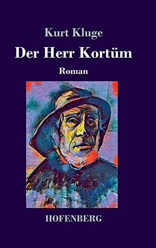 Der Herr Kortüm: Roman von Hofenberg