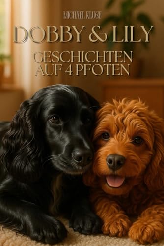 Dobby & Lily: Geschichten auf 4 Pfoten von Independently published