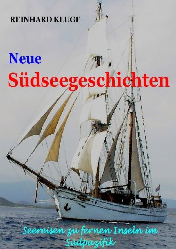 Neue Südseegeschichten: Seereisen zu fernen Inseln im Suedpazifik von epubli GmbH