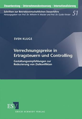 Verrechungspreise in Ertragsteuern und Controlling: Gestaltungsempfehlungen zur Reduzierung von Zielkonflikten (Steuerberatung - ... zur Betriebswirtschaftlichen Steuerlehre) von Erich Schmidt Verlag