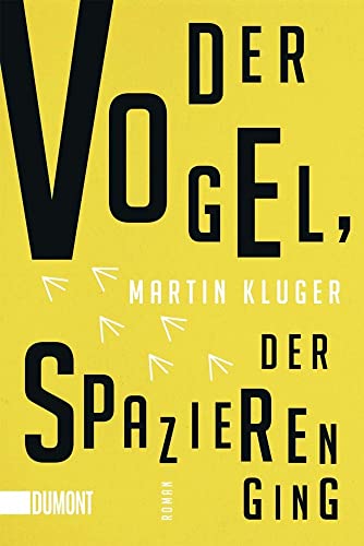 Der Vogel, der spazieren ging: Roman von DuMont Buchverlag GmbH