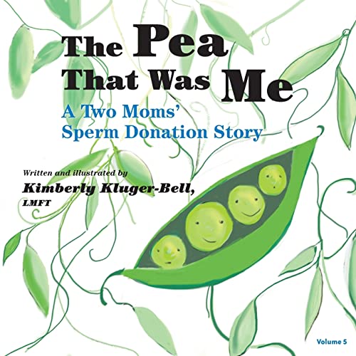 The Pea That Was Me (Volume 5): A Two Moms/Sperm Donation Story von CREATESPACE