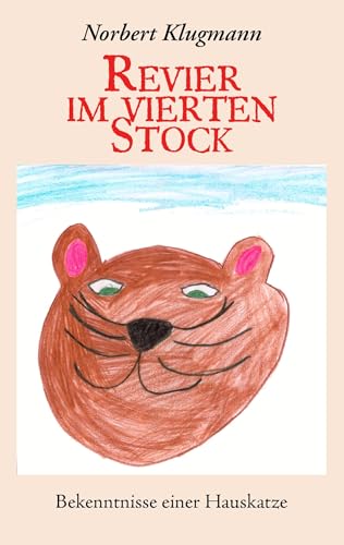 Revier im vierten Stock: Bekenntnisse einer Hauskatze von Books on Demand GmbH